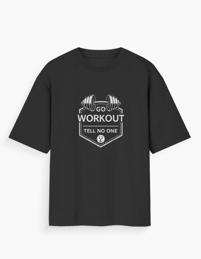 Go Workout, Tell No One – Unisex Oversized Gym T-Shirt