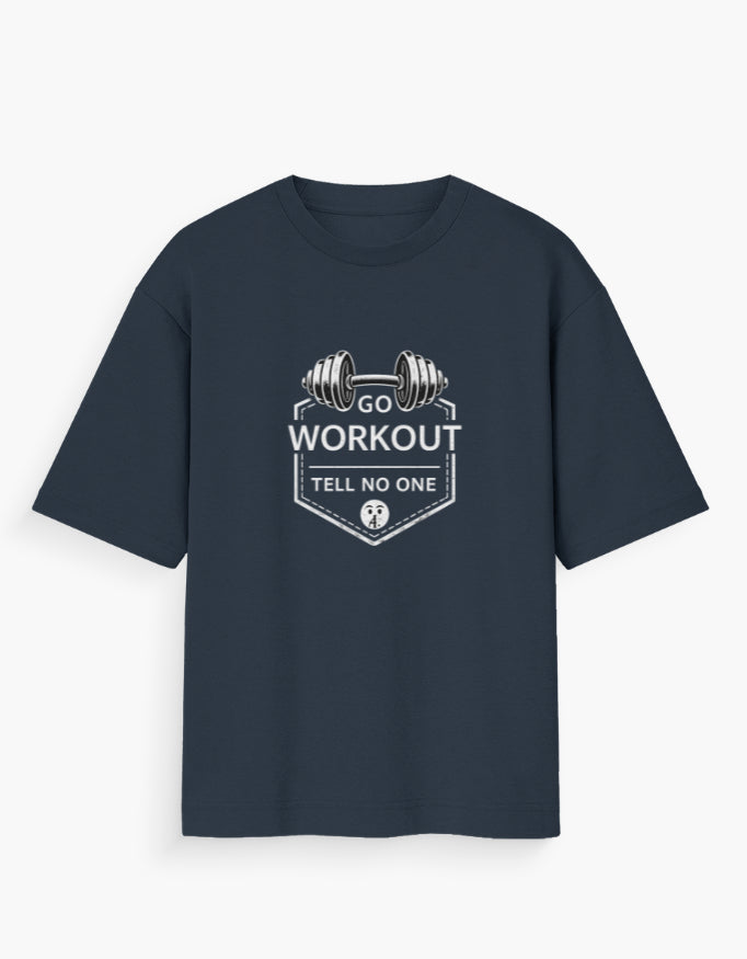 Go Workout, Tell No One – Unisex Oversized Gym T-Shirt